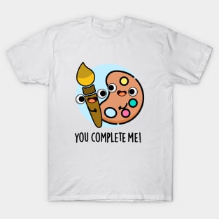 You Complete Me Funny Artist Pun T-Shirt